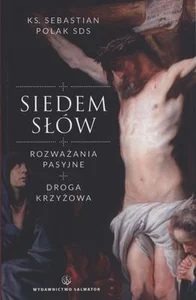 Siedem słów Rozważania pasyjne. Droga Krzyżowa