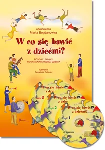 W co się bawić z dziećmi?. Piosenki i zabawy w
