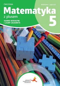 Matematyka z plusem 5 Zeszyt ćwiczeń. Ułamki dziesiętne i liczby całkowite. Wersja A. Wydanie na rok szkolny 2024/2025