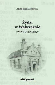Żydzi w Wąbrzeźnie Świat utracony Żydzi w Wąbrzeźnie Świat utracony