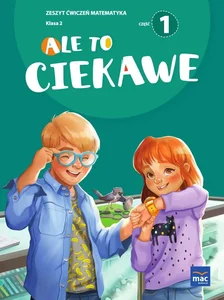 Ale to ciekawe Ćwiczenia Matematyka Klasa 2 część 1 Ale to ciekawe Ćwiczenia Matematyka Klasa 2 część 1
