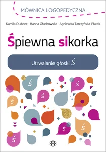 Śpiewna sikorka Utrwalanie głoski Ś