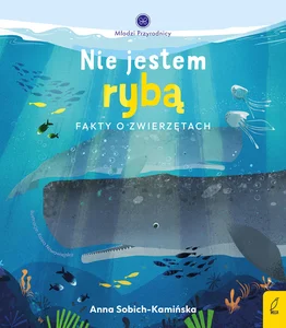 Młodzi przyrodnicy Nie jestem rybą Fakty o zwierzętach Młodzi przyrodnicy Nie jestem rybą Fakty o zwierzętach