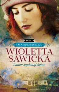 Zanim zapłonął świat. Saga krzemieniecka. Tom 1 Zanim zapłonął świat. Saga krzemieniecka. Tom 1
