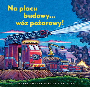 Na placu budowy... wóz pożarowy! Na placu budowy... wóz pożarowy!