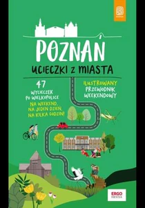 Poznań Ucieczki z miasta Przewodnik weekendowy