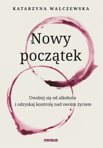 Nowy początek. Uwolnij się od alkoholu..