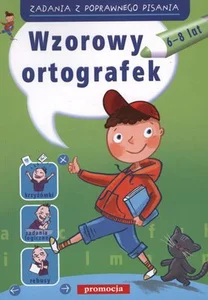 Wzorowy ortografek 6-8 lat Zadania z poprawnego pisania