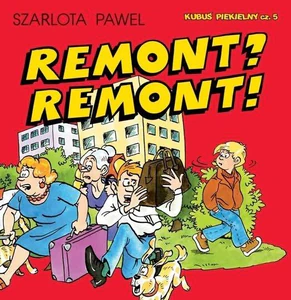 Kubuś Piekielny T.5 Remont? Remont! Kubuś Piekielny T.5 Remont? Remont!