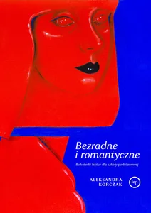 Bezradne i romantyczne. Bohaterki lektur dla szkoły podstawowej Bezradne i romantyczne. Bohaterki lektur dla szkoły podstawowej