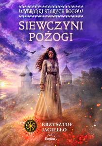 Siewczyni pożogi. Wybranki Starych Bogów. Słowiańskie Światy. Tom 1