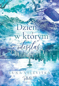 Dzień, w którym odeszłaś Dzień, w którym odeszłaś