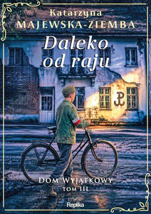 Daleko od raju. Dom wyjątkowy. Tom 3