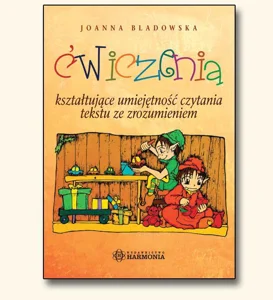 Ćwiczenia kształtujące umiejętność czytania tekstu ze zrozumieniem Ćwiczenia kształtujące umiejętność czytania tekstu ze zrozumieniem