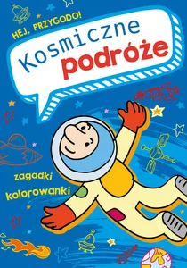 Hej, przygodo! Kosmiczne podróże Hej, przygodo! Kosmiczne podróże