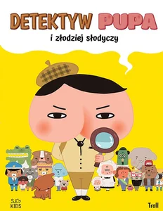 Detektyw Pupa i złodziej słodyczy Detektyw Pupa i złodziej słodyczy