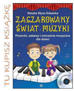 Zaczarowany świat muzyki Piosenki zabawy ćwiczenia muzyczne dla dzieci + CD