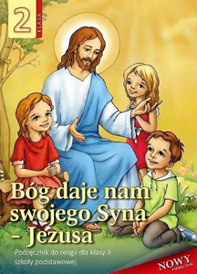 Religia 2 Bóg daje nam swojego Syna - Jezusa Podręcznik Szkoła podstawowa Religia 2 Bóg daje nam swojego Syna - Jezusa Podręcznik Szkoła podstawowa