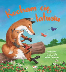 Kocham cię tatusiu. Picturebook Kocham cię tatusiu. Picturebook