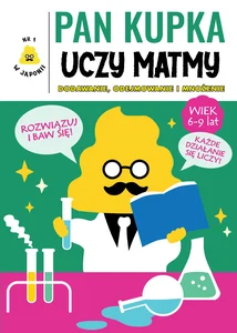 Pan Kupka uczy matmy Część 2 – dodawanie, odejmowanie i mnożenie Pan Kupka uczy matmy Część 2 – dodawanie, odejmowanie i mnożenie