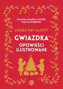 Gwiazdka - opowieści ilustrowane Gwiazdka - opowieści ilustrowane