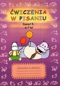 Ćwiczenia w pisaniu Zeszyt 5 6-7 lat Ćwiczenia w pisaniu Zeszyt 5 6-7 lat