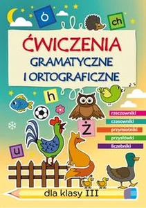 Ćwiczenia gramatyczne i ortograficzne dla klasy III Ćwiczenia gramatyczne i ortograficzne dla klasy III