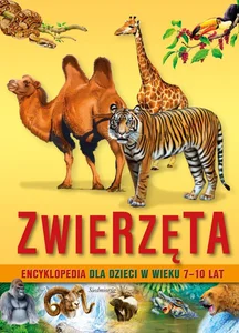 Encyklopedia dla dzieci w wieku 7-10 lat Zwierzęta Encyklopedia dla dzieci w wieku 7-10 lat Zwierzęta
