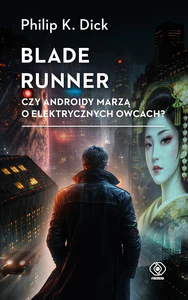 Blade runner. Czy androidy marzą o elektrycznych owcach? wyd. 2026 Blade runner. Czy androidy marzą o elektrycznych owcach? wyd. 2026
