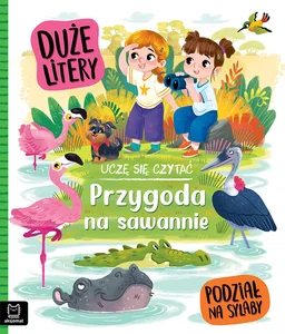 Przygoda na sawannie. Uczę się czytać. Duże litery. Podział na sylaby Przygoda na sawannie. Uczę się czytać. Duże litery. Podział na sylaby