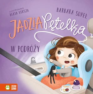 Jadzia Pętelka w podróży. Jadzia Pętelka Jadzia Pętelka w podróży. Jadzia Pętelka