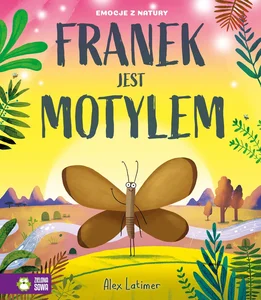 Franek jest motylem. Emocje z natury