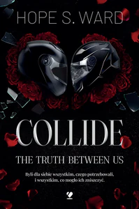 Collide. The Truth Between Us Collide. The Truth Between Us