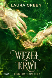 Węzeł krwi. Pogrzebany świat. Tom 3