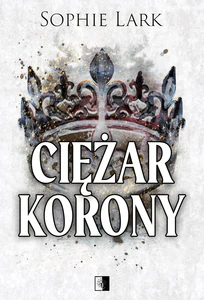Ciężar korony. Brutalne dziedzictwo. Tom 6