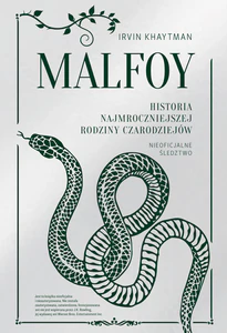 Malfoy. Historia najmroczniejszej rodziny czarodziejów