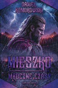 Mieszko. Mroczne czasy Mieszko. Mroczne czasy