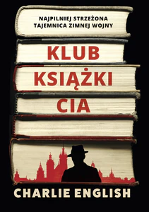 Klub książki CIA. Najpilniej strzeżona tajemnica zimnej wojny Klub książki CIA. Najpilniej strzeżona tajemnica zimnej wojny