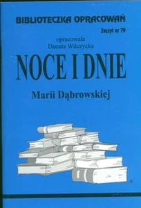 Biblioteczka Opracowań Noce i dnie Marii Dąbrowskiej Zeszyt nr 79 Biblioteczka Opracowań Noce i dnie Marii Dąbrowskiej Zeszyt nr 79