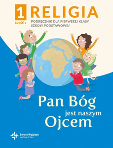 Religia 1 Pan Bóg jest naszym Ojcem Podręcznik z ćwiczeniami Część 2 Szkoła podstawowa