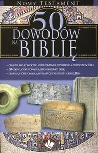 50 dowodów na Biblię Nowy Testament 50 dowodów na Biblię Nowy Testament