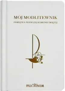 Mój Modlitewnik Pamiątka Pierwszej Komunii Świętej Mój Modlitewnik Pamiątka Pierwszej Komunii Świętej