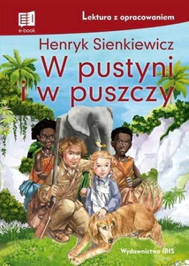 W pustyni i w puszczy Lektura z opracowaniem W pustyni i w puszczy Lektura z opracowaniem