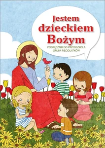 Jestem dzieckiem Bożym Religia Podręcznik do przedszkola Grupa pięciolatków