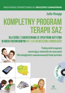 Kompletny program terapii saz dla osób z zaburzeniami ze spektrum autyzmu w wieku rozwojowym od 7 lat do wczesnej dorosłości Kompletny program terapii saz dla osób z zaburzeniami ze spektrum autyzmu w wieku rozwojowym od 7 lat do wczesnej dorosłości