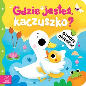Otwórz okienko! Gdzie jesteś, kaczuszko?