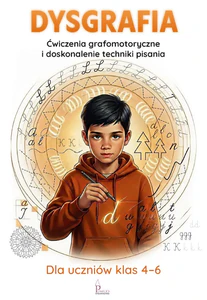 Dysgrafia. Ćwiczenia grafomotoryczne i doskonalenie techniki pisania Dysgrafia. Ćwiczenia grafomotoryczne i doskonalenie techniki pisania
