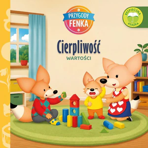 Cierpliwość. Wartości. Przygody Fenka wyd. 2026 Cierpliwość. Wartości. Przygody Fenka wyd. 2026