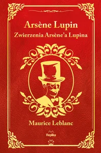 Zwierzenia Arsène'a Lupina. Arsène Lupin Zwierzenia Arsène'a Lupina. Arsène Lupin