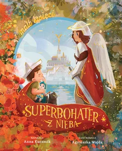 Superbohater z nieba Święty Michał Archanioł Superbohater z nieba Święty Michał Archanioł